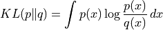 KL(p \| q) = \int p(x) \log\frac {p(x)} {q(x)} \,dx