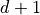 d+1