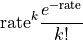 \mathrm{rate}^k \frac{e^{-\mathrm{rate}}}{k!}