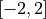 [-2,2]