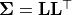 \mathbf{\Sigma} = \mathbf{L}\mathbf{L}^\top