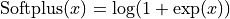 \text{Softplus}(x) = \log(1 + \exp(x))