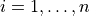 i=1,\dots,n
