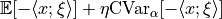 \mathbb{E}[ - \langle x ; \xi \rangle ] + \eta \mathrm{CVar}_\alpha[- \langle x ; \xi \rangle]