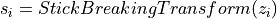 s_i = StickBreakingTransform(z_i)