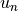 u_n
